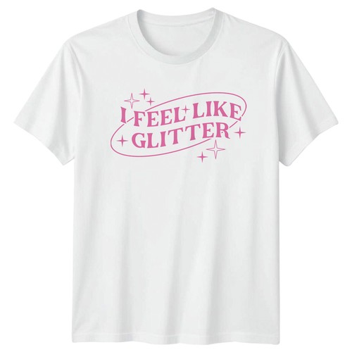 Feel like glitter shirt - glitter, t-shirt